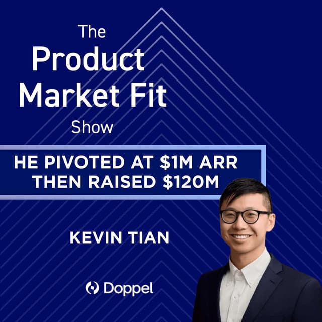 How Kevin Tian Pivoted at $1M ARR and Raised $120M for Doppel