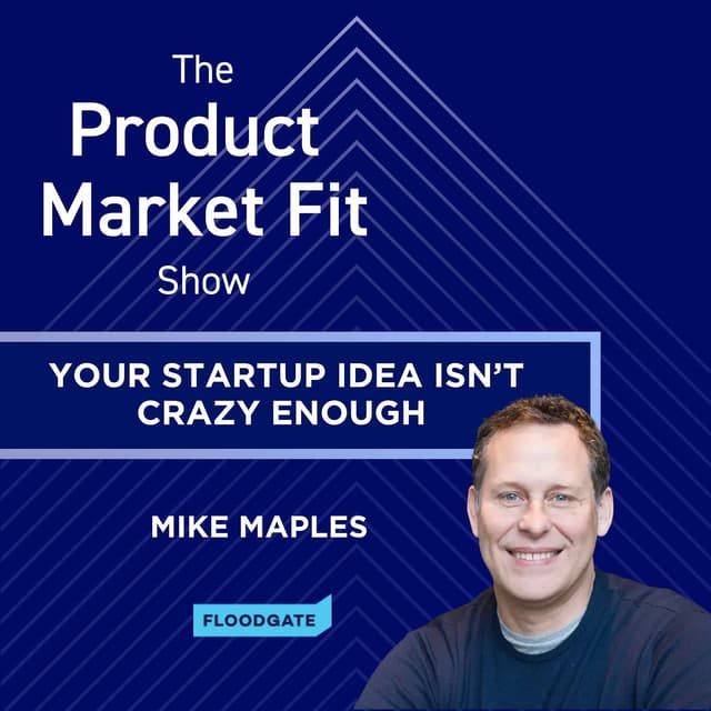 Mike Maples: Why Your Startup Idea Isn't Crazy Enough