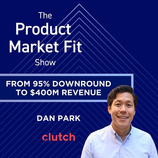97% Down Round to $575M: Clutch CEO Dan Park's Survival Playbook