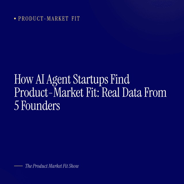 How AI Agent Startups Find Product-Market Fit: Real Data From 5 Founders