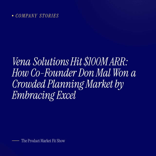 Vena Solutions Hit $100M ARR: How Co-Founder Don Mal Won a Crowded Planning Market by Embracing Excel