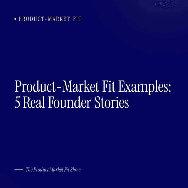 Product-Market Fit Examples: 5 Real Founder Stories