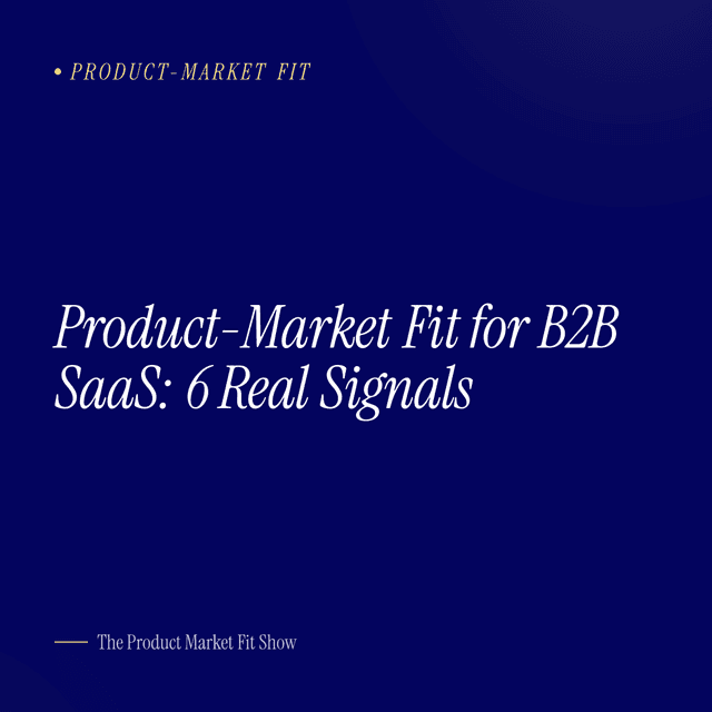 Product-Market Fit for B2B SaaS: 6 Real Signals