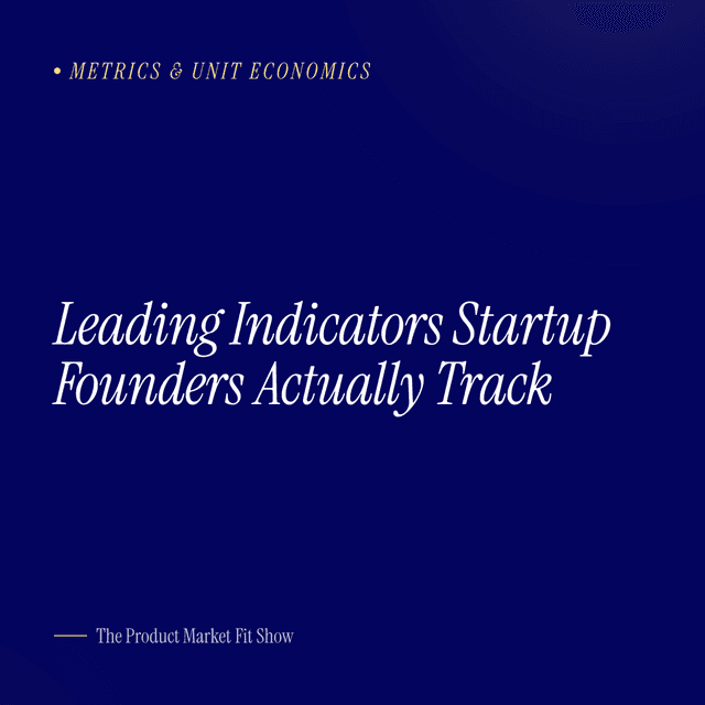 Leading Indicators Startup Founders Actually Track