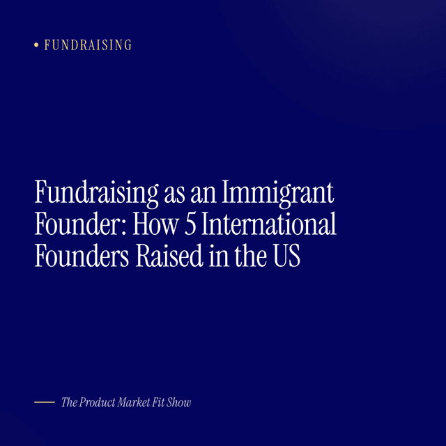 Fundraising as an Immigrant Founder: How 5 International Founders Raised in the US