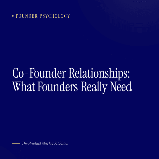 Co-Founder Relationships: What Founders Really Need
