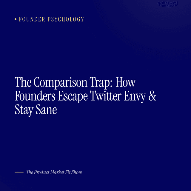 The Comparison Trap: How Founders Escape Twitter Envy & Stay Sane
