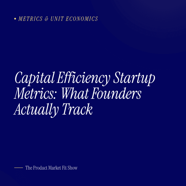 Capital Efficiency Startup Metrics: What Founders Actually Track