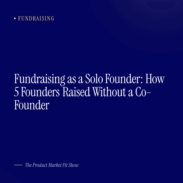 Fundraising as a Solo Founder: How 5 Founders Raised Without a Co-Founder