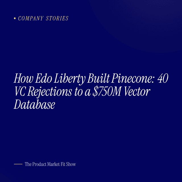 How Edo Liberty Built Pinecone: 40 VC Rejections to a $750M Vector Database