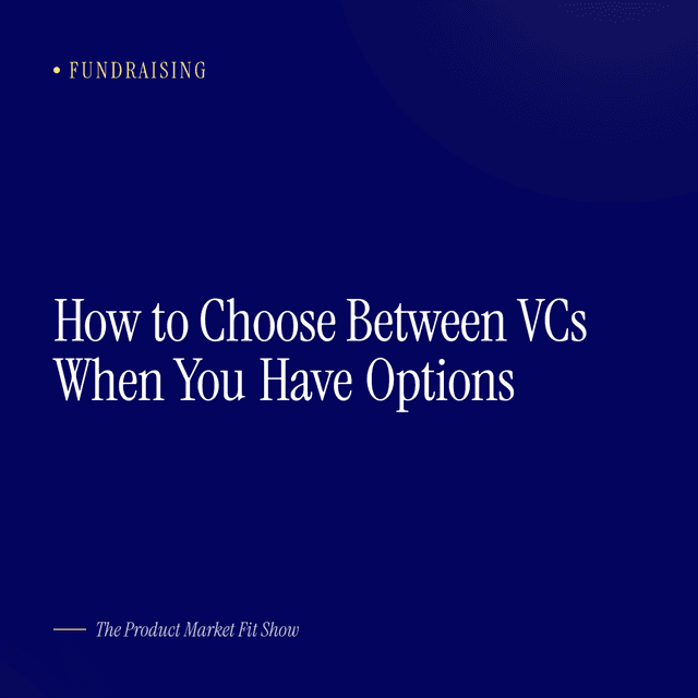 How to Choose Between VCs When You Have Options