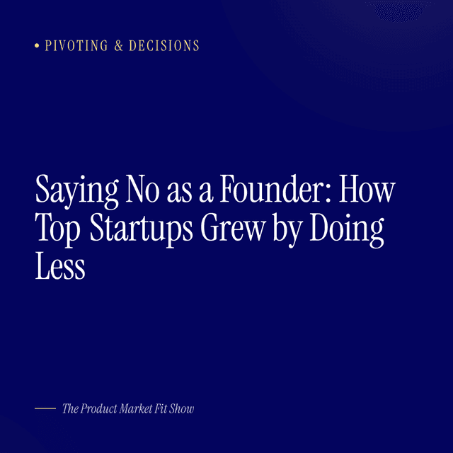 Saying No as a Founder: How Top Startups Grew by Doing Less