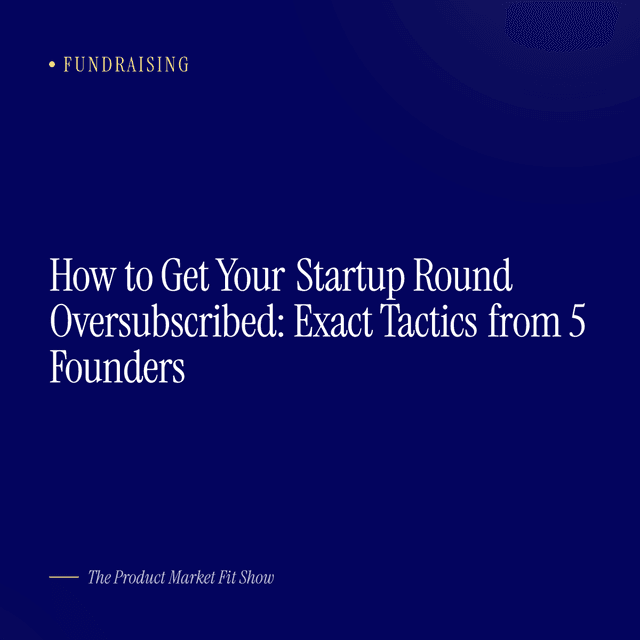 How to Get Your Startup Round Oversubscribed: Exact Tactics from 5 Founders