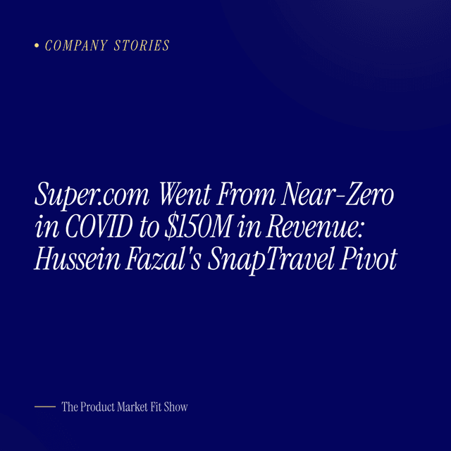 Super.com Went From Near-Zero in COVID to $150M in Revenue: Hussein Fazal's SnapTravel Pivot