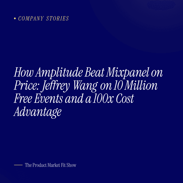 How Amplitude Beat Mixpanel on Price: Jeffrey Wang on 10 Million Free Events and a 100x Cost Advantage
