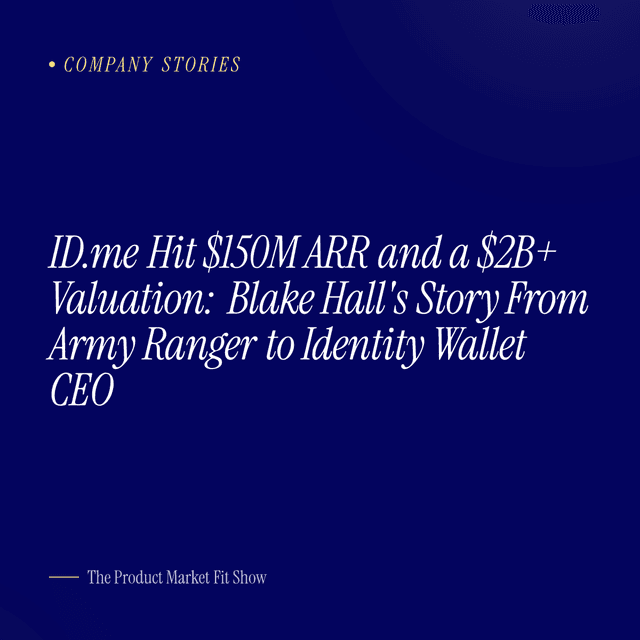 ID.me Hit $150M ARR and a $2B+ Valuation: Blake Hall's Story From Army Ranger to Identity Wallet CEO