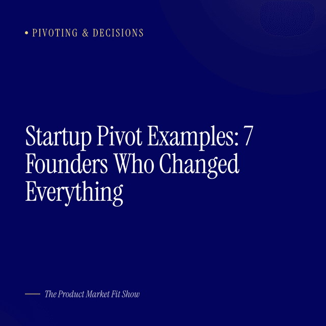 Startup Pivot Examples: 7 Founders Who Changed Everything