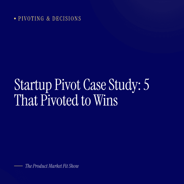 Startup Pivot Case Study: 5 That Pivoted to Wins