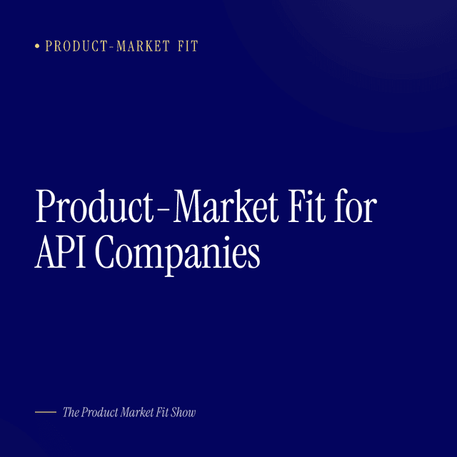 Product-Market Fit for API Companies