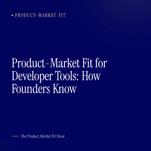 Product-Market Fit for Developer Tools: How Founders Know