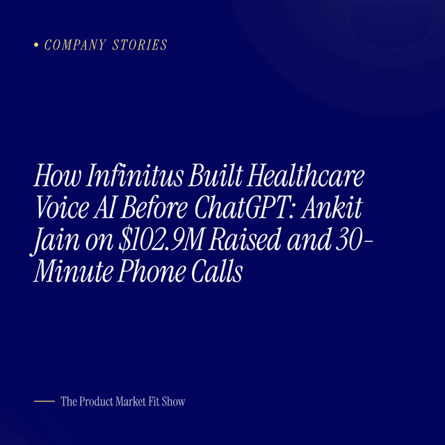 How Infinitus Built Healthcare Voice AI Before ChatGPT: Ankit Jain on $102.9M Raised and 30-Minute Phone Calls
