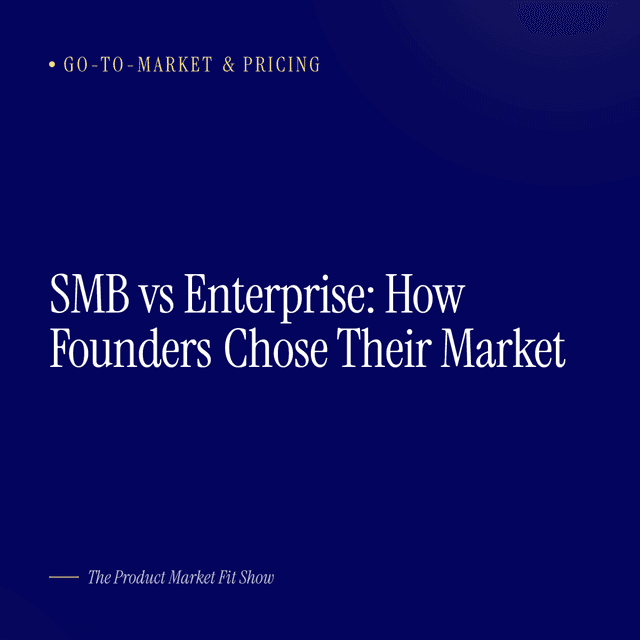 SMB vs Enterprise: How Founders Chose Their Market