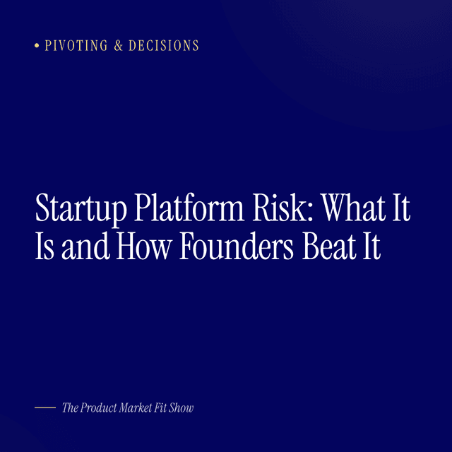 Startup Platform Risk: What It Is and How Founders Beat It