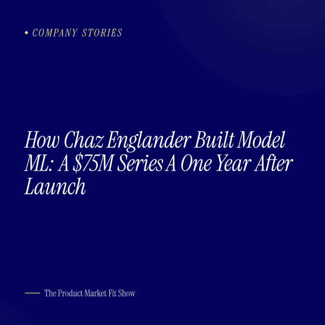 How Chaz Englander Built Model ML: A $75M Series A One Year After Launch