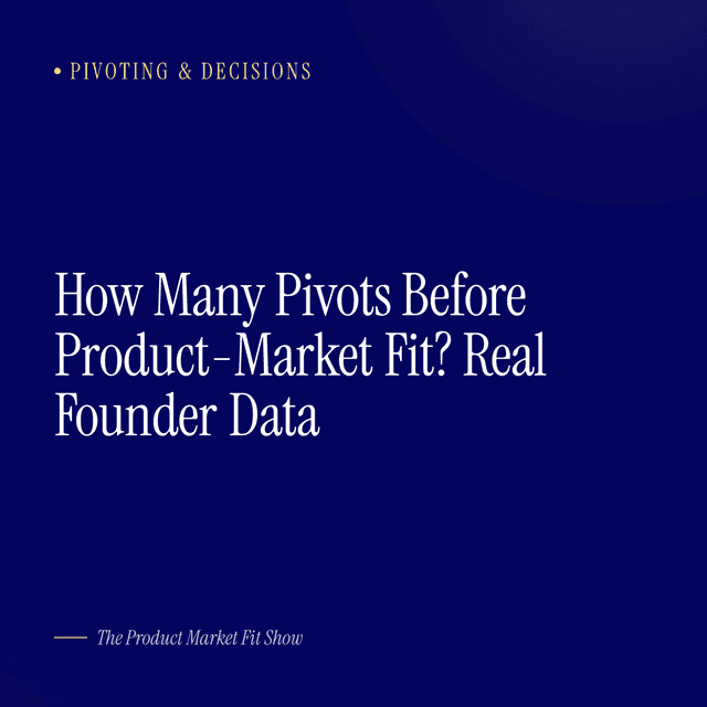 How Many Pivots Before Product-Market Fit? Real Founder Data