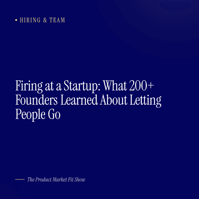 Firing at a Startup: What 200+ Founders Learned About Letting People Go
