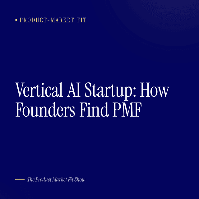 Vertical AI Startup: How Founders Find PMF
