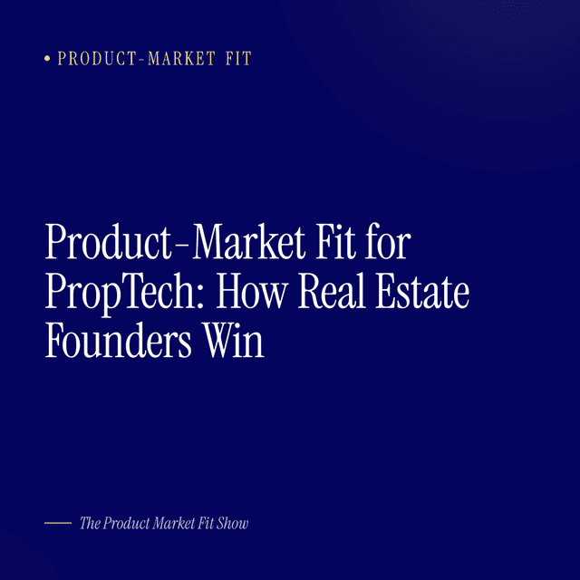 Product-Market Fit for PropTech: How Real Estate Founders Win