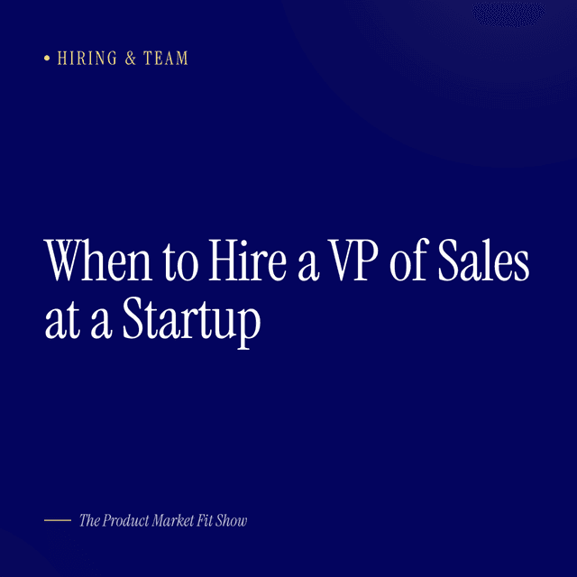 When to Hire a VP of Sales at a Startup