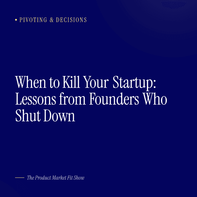 When to Kill Your Startup: Lessons from Founders Who Shut Down