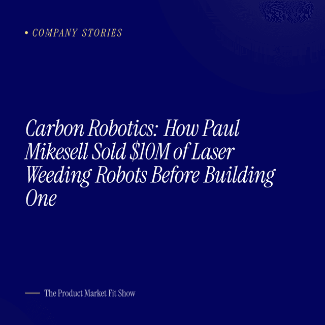 Carbon Robotics: How Paul Mikesell Sold $10M of Laser Weeding Robots Before Building One